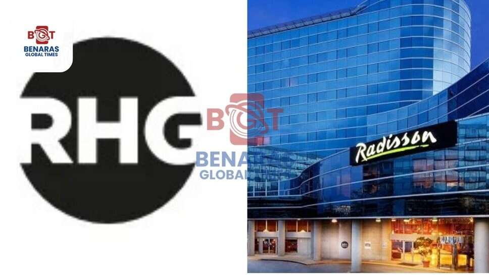 Radisson : रैडिसन को भाया भारत का भविष्य, 2030 तक खोलेंगे 300 नए होटल