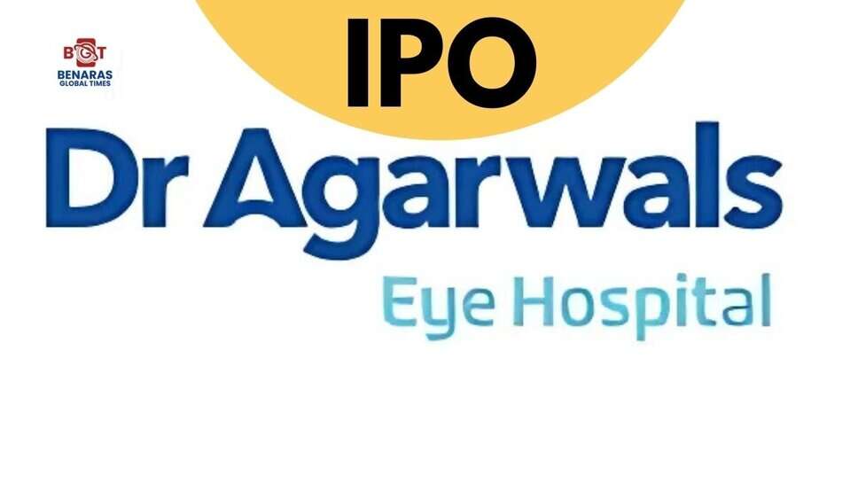 डॉ. अग्रवाल्स हेल्थ केयर लिमिटेड का IPO 29 जनवरी से खुलेगा, 5 फरवरी को होगी लिस्टिंग