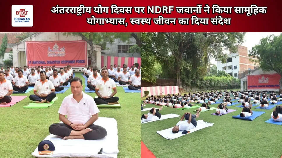 अंतरराष्ट्रीय योग दिवस पर NDRF जवानों ने किया सामूहिक योगाभ्यास, स्वस्थ जीवन का दिया संदेश