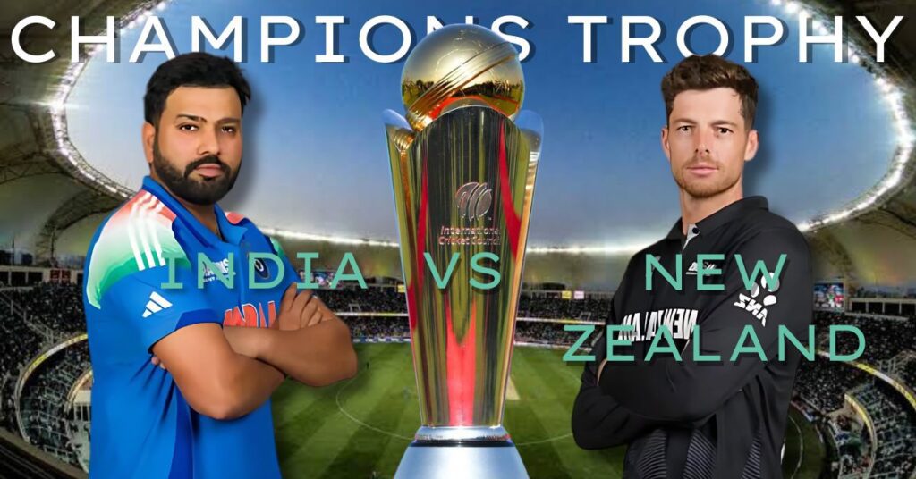 चैंपियंस ट्रॉफी 2025 का महामुकाबला आज: INDIA vs NEW ZEALAND खिताबी टक्कर को तैयार INDIA vs NEW ZEALAND